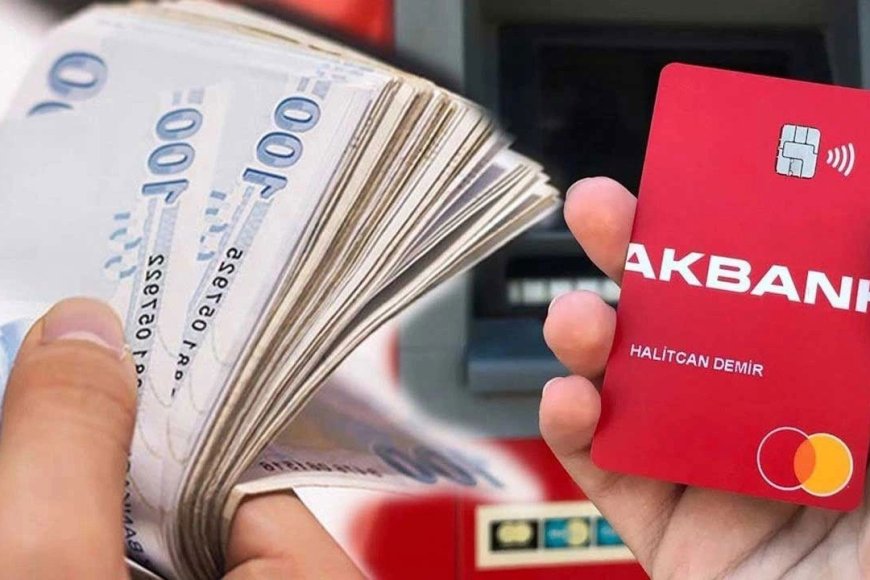 Acil Paraya İhtiyacınız mı Var? Akbank 100 Bin TL Krediyi Kartınıza Yüklüyor